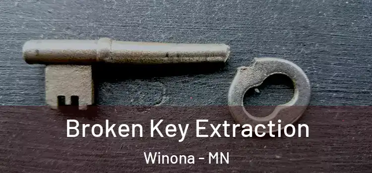  Broken Key Extraction Winona - MN