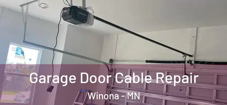  Garage Door Cable Repair Winona - MN