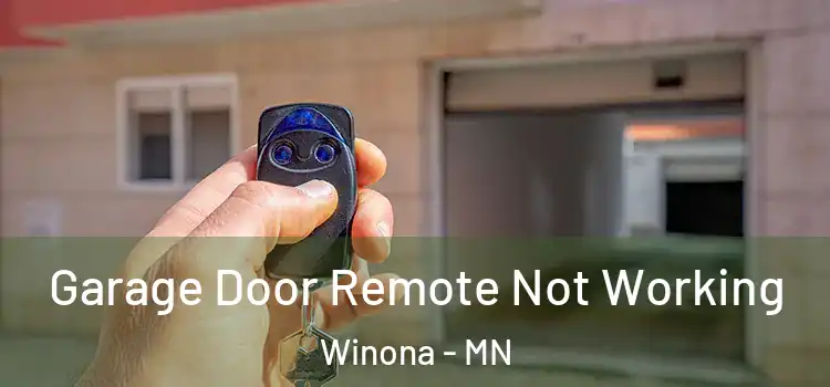  Garage Door Remote Not Working Winona - MN