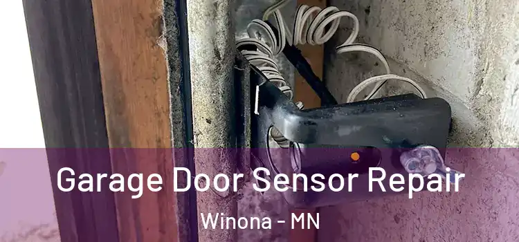 Garage Door Sensor Repair Winona - MN