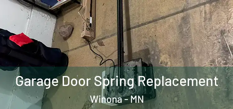  Garage Door Spring Replacement Winona - MN