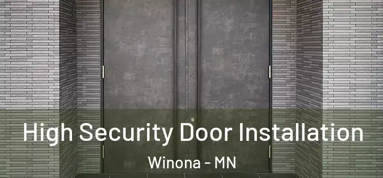  High Security Door Installation Winona - MN