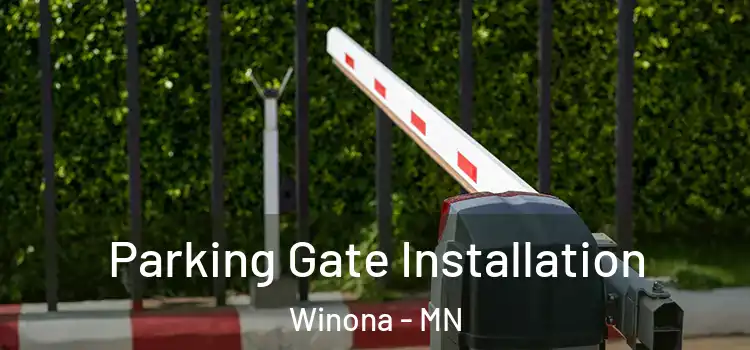 Parking Gate Installation Winona - MN